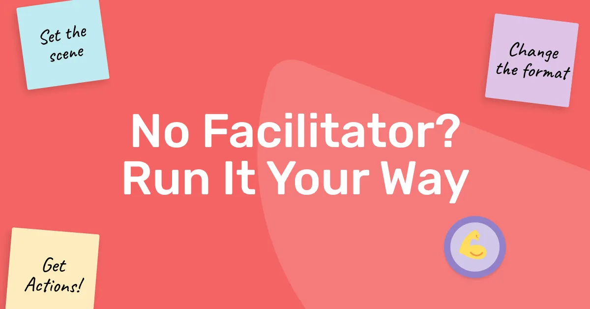 5 Tips For Running A Retrospective Without A Scrum Master